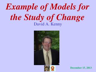 Example of Models for the Study of Change