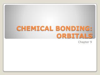 CHEMICAL BONDING: ORBITALS