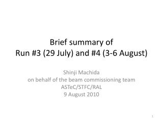 Brief summary of Run #3 (29 July) and #4 (3-6 August)