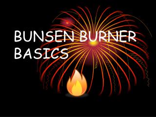 BUNSEN BURNER BASICS
