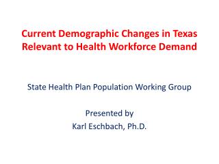 Current Demographic Changes in Texas Relevant to Health Workforce Demand