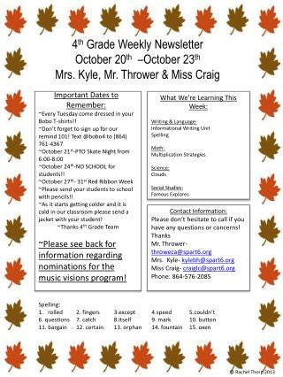 4 th Grade Weekly Newsletter October 20 th –October 23 th Mrs. Kyle, Mr. Thrower &amp; Miss Craig