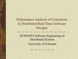 Performance Analysis of Concurrent &amp; Distributed Real-Time Software Designs