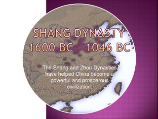 Shang Dynasty 1600 BC – 1046 BC