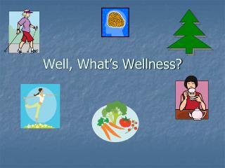 Well, What’s Wellness?