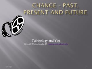 Change – Past, Present and Future