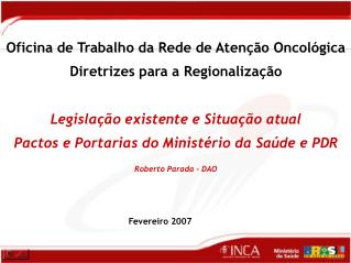 Oficina de Trabalho da Rede de Atenção Oncológica Diretrizes para a Regionalização