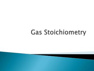 Gas Stoichiometry