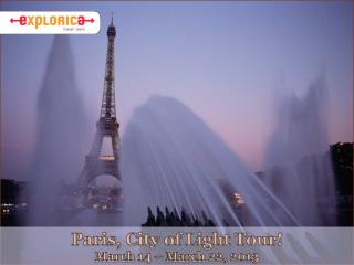 Paris, City of Light Tour! March 14 – March 22, 2013