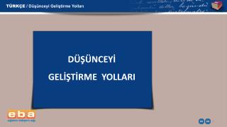 TÜRKÇE / Düşünceyi Geliştirme Yolları