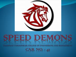 speed demons YADAVRAO TASGAONKAR COLLEGE OF ENGINEERING AND MANAGEMENT CAR NO. : 41