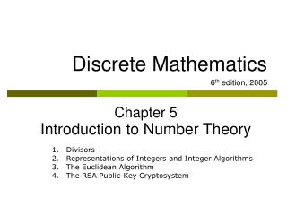 Discrete Mathematics 6 th edition, 2005 Chapter 5 Introduction to Number Theory