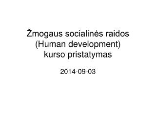 Žmogaus socialinės raidos (Human development) kurso pristatymas