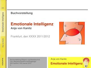 Buchvorstellung Emotionale Intelligenz Anja von Kanitz Frankfurt, den XXXX 2011/2012