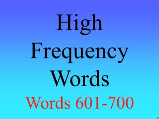 High Frequency Words Words 601-700