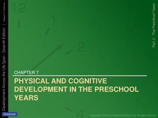 PHYSICAL AND COGNITIVE DEVELOPMENT IN THE PRESCHOOL YEARS