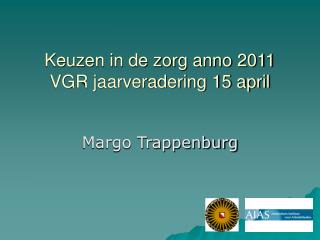 Keuzen in de zorg anno 2011 VGR jaarveradering 15 april