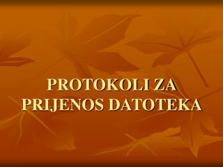 PROTOKOLI ZA PRIJENOS DATOTEKA