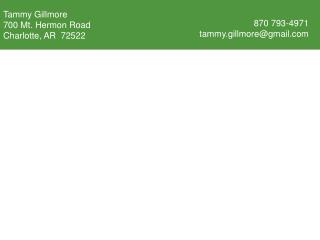 Tammy Gillmore 700 Mt. Hermon Road Charlotte, AR 72522