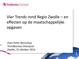 Vier Trends rond Regio Zwolle – en effecten op de maatschappelijke opgaven