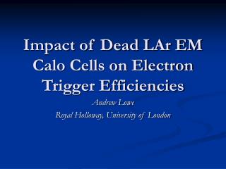 Impact of Dead LAr EM Calo Cells on Electron Trigger Efficiencies