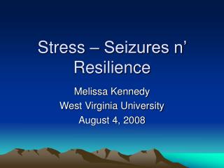 Stress – Seizures n’ Resilience