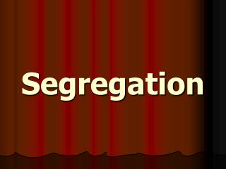 Segregation