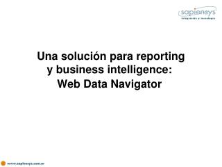 Una solución para reporting y business intelligence:  Web Data Navigator