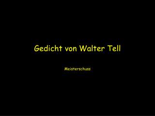 Gedicht von Walter Tell