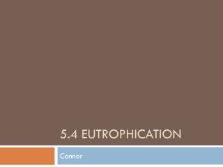 5.4 Eutrophication