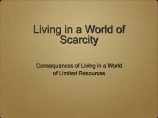 Living in a World of Scarcity