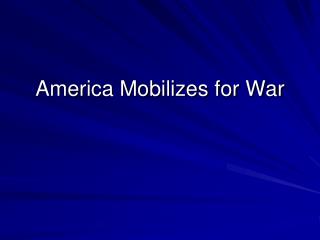 America Mobilizes for War