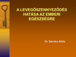 A LEVEGŐSZENNYEZŐDÉS HATÁSA AZ EMBERI EGÉSZSÉGRE
