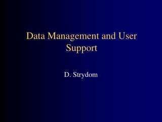 Data Management and User Support