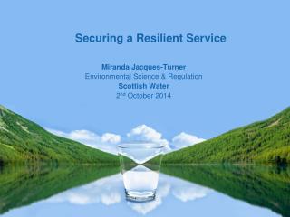 Miranda Jacques-Turner Environmental Science &amp; Regulation Scottish Water 2 nd October 2014