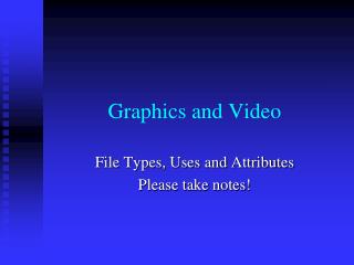 Graphics and Video