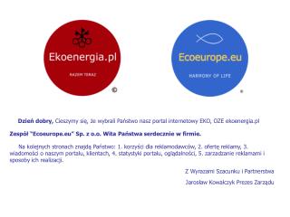Dzień dobry, Cieszymy się, że wybrali Państwo nasz portal internetowy EKO, OZE ekoenergia.pl