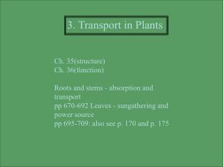 Ch. 35(structure) Ch. 36(function) Roots and stems - absorption and transport