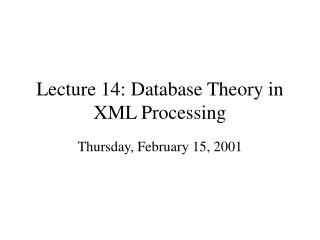 Lecture 14: Database Theory in XML Processing