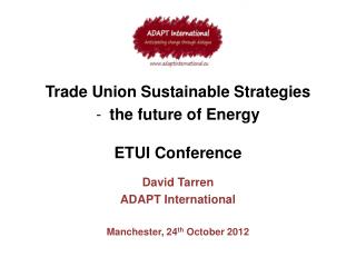 Trade Union Sustainable Strategies the future of Energy ETUI Conference David Tarren