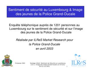 Sentiment de sécurité au Luxembourg &amp; Image des jeunes de la Police Grand-Ducale