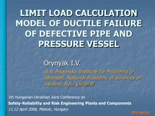 LIMIT LOAD CALCULATION MODEL OF DUCTILE FAILURE OF DEFECTIVE PIPE AND PRESSURE VESSEL