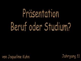 Präsentation Beruf oder Studium?