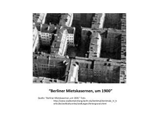 “Berliner Mietskasernen , um 1900”