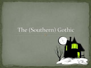 The (Southern) Gothic