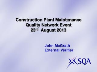 Construction Plant Maintenance Quality Network Event 23 rd August 2013