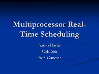 Multiprocessor Real-Time Scheduling