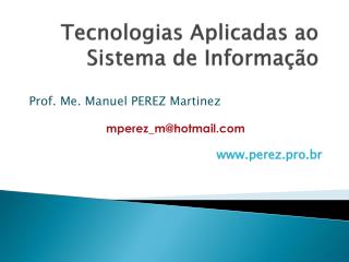 Tecnologias Aplicadas ao Sistema de Informação