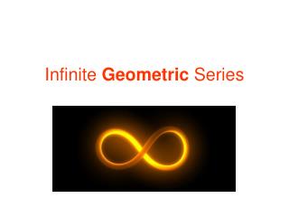 Infinite Geometric Series