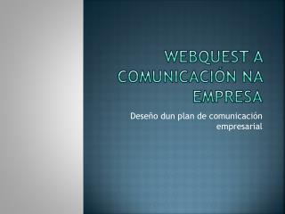 WEBQUEST A COMUNICACIÓN NA EMPRESA